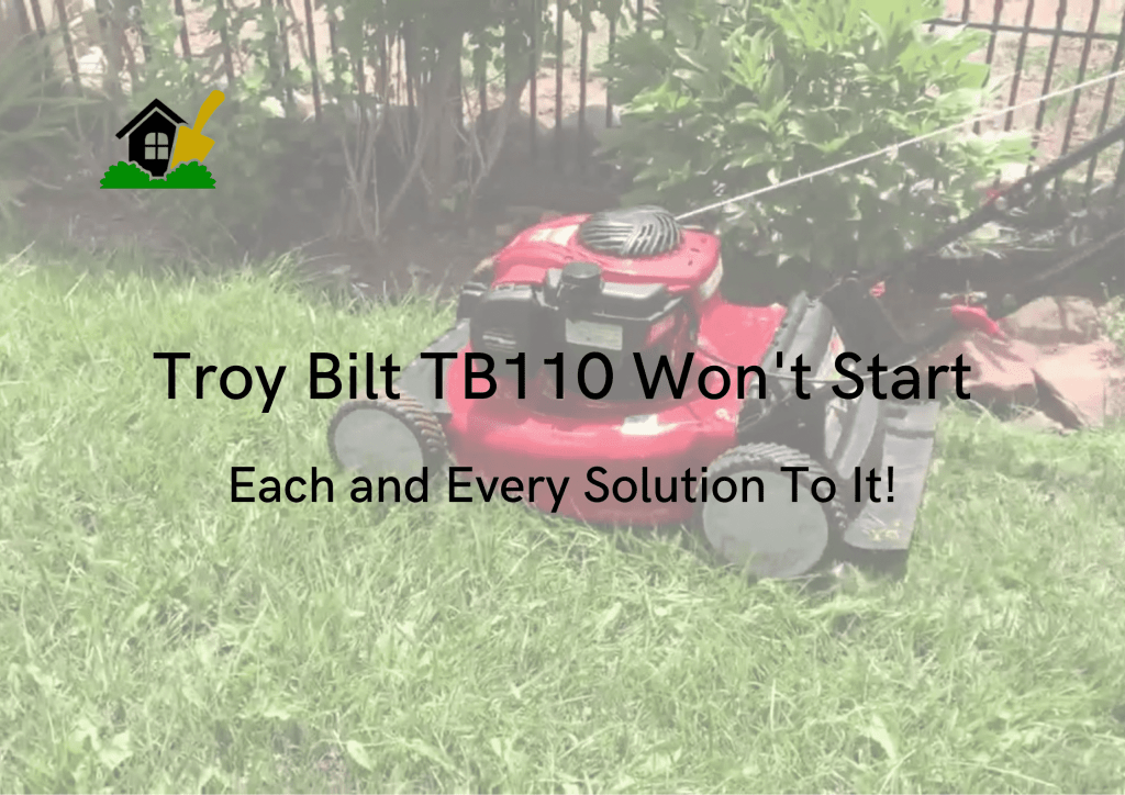 Troy Bilt TB110 Won't Start